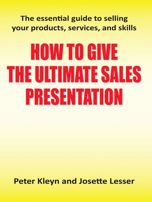 cover image of How to Give the Ultimate Sales Presentation--The Essential Guide to Selling Your Products, Services and Skills